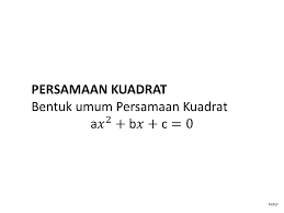 Bentuk Umum Persamaan Kuadrat Matematika Persamaan Bentuk