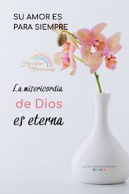 Su Amor Es Para Siempre En 2020 La Misericordia De Dios Mensaje De Dios Amor