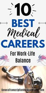 The 13 Best Medical Careers For Work Life Balance Work From Home Jobs Online Jobs Side Hustles Medical Careers Medical Transcription Jobs Online Jobs