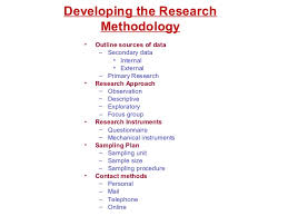 Focus on measuring, collecting and drawing relationships through statistical analysis and experimentation. An Outline Of Media Research Methodology