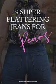 What are apple bottom jeans. The Most Flattering Jeans For Pear Shaped Women