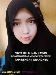 Maybe you would like to learn more about one of these? Meme Lucu Kata Kata Cinta Itu Bukan Kawin Dengan Meme Cewek Cantik Berjilbab