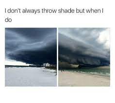 Throwing shade quotes on instagram and facebook is perfect cause they got your back to critic there. Shade Quotes Tumblr Throwing Shade Tumblr Dogtrainingobedienceschool Com