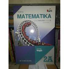 Kunci jawaban buku pks matematika wajib kelas 10. Matematika 2a Wajib Sma Ma Kelas Xi Kur 2013 Edisi Revisi 2016 Shopee Indonesia