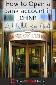How To Open A China Bank Account As A Foreigner Non Chinese In 2020 China Bank China Travel China Travel Guide