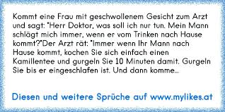 Kommt Eine Frau Mit Geschwollenem Gesicht Zum Arzt Und Sagt Herr Doktor Was Soll Ich Nur Tun Mei