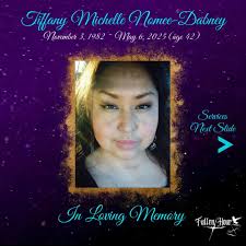 Tiffany Michelle Nomee-Dabney, November 3, 1982 ~ May 6, 2025 (age 42), .,  An obituary has not yet been made available. You are invited to share your  thoughts and prayers in the comment section below. ...
