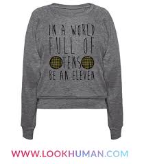 In A World Full Of Tens Be An Eleven Shirt In A World Full Of Tens Be An Eleven Parody T Shirts Lookhuman Stranger Things Shirt Fangirl Shirts Stranger Things Merch