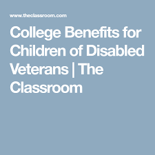 College Benefits For Children Of Disabled Veterans The Classroom Disabled Veterans Disability College