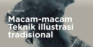 10 Teknik Menggambar Ilustrasi Tradisional Ids International Design School
