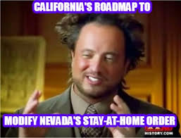 Make stay at home memes or upload your own governor ralph s. Meme Creator Funny California S Roadmap To Modify Nevada S Stay At Home Order Meme Generator At Memecreator Org