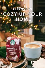 5 Ways To Make Your Home More Cozy Starbucks At Home Us Holiday Holiday Inspiration Merry And Bright