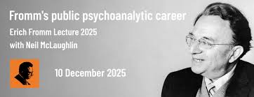 Public Psychoanalysis for today: Why Erich Fromm matters