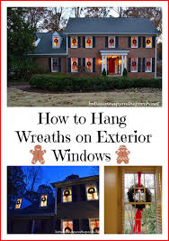 How To Hang Wreaths On Exterior Windows For Christmas Between Naps On The Porch