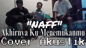 Cover Akustik Indonesia Naff Akhirnya Ku Menemukanmu Fictional Characters Character Musik