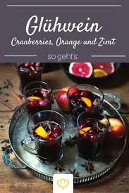 Gluhwein Mit Cranberries Orange Und Zimt Rezept Gluhwein Lebensmittel Essen Gluhwein Rezept