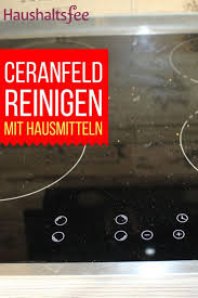 Ceranfeld Reinigen Beste Tipps Tricks Ceranfeld Reinigen Reinigen Und Ceranfeld