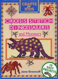 Check spelling or type a new query. Cross Stitch Dinosaurs And Monsters Crafts For Kids Greenoff Jane 9780715302491 Amazon Com Books