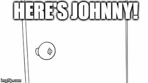 Here S Johnny Meme Here S Johnny Memes Johnny