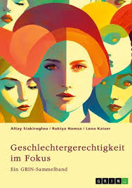 Geschlechtergerechtigkeit im Fokus. Eine Analyse von Frauenrechten in  Führungspositionen, Eherecht, Sozialisationsprozessen und der Feminisierung  von ...
