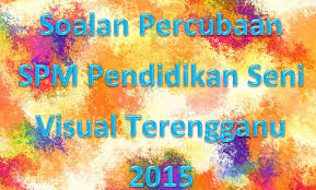 Kertas soalan ini adalah dalam dwibahasa. Soalan Percubaan Spm Pendidikan Seni Visual Terengganu 2015 Gurubesar My