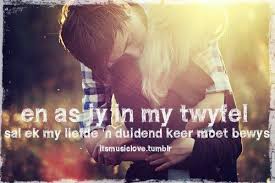 As Jy In My Twyfel Sal Ek My Liefde N Duisend Keer Aan Jou Moet Bewya Afrikaans Quotes Afrikaanse Quotes Cute Quotes