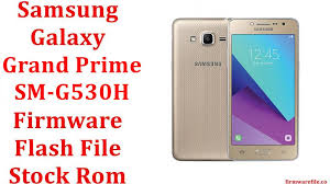 Samsung Galaxy Grand Prime Sm G530h Firmware Flash File Download Stock Rom Firmware File Download Latest Android Flash File
