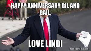 Happy Anniversary Gil And Gail Love Lindi Trump Impeachment Quid Pro Quo Make A Meme