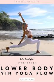 Yin Yoga For Lower Body Boho Beautiful In 2020 Yin Yoga Yoga For Beginners Boho Beautiful