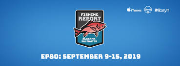 Alabama Saltwater Fishing Report September 9 15 2019