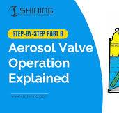 Step-by-Step Part 8: Understanding Aerosol Valve Operations ...