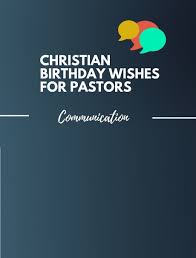 Birthday Wishes For Pastor Images 39 Best Christian Birthday Wishes For Pastors Thebrandboy Birthday Wishes For Myself Christian Birthday Christian Birthday Wishes