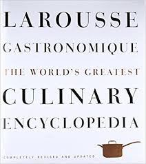 Larousse Gastronomique The World S Greatest Culinary Encyclopedia Completely Revised And Updated Librairie Culinary Cooking Techniques The World S Greatest