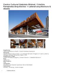 Inspired by the movement of a conductor´s baton, the building design is composed of five concrete roofs moving up and down in harmony to give shape, space and light to the project. Centro Cultural Gabriela Mistral Diseno Acero
