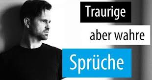 Traurige Aber Wahre Spruche To Go Nachdenken Liebe Freundschaft Weinen Bilder Traurige Spruche Zum Nachdenken Traurige Spruche Traurige Spruche Zum Weinen