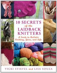 Ravelry 10 Secrets Of The Laidback Knitters A Guide To Holistic Knitting Yarn And Life Patterns
