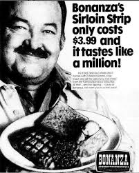 REMEMBERING “BONANZA” and. “PONDEROSA” STEAKHOUSES.