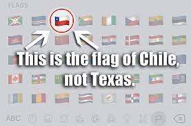 The national flag of chile looks quite similar to the texan flag. Stop Using Chilean Flag Emoji Says Texas Lawmaker