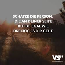 Schatze Die Person Die An Deiner Seite Bleibt Egal Wie Dreckig Es Dir Geht Visual Statements Spruche Mit Dir An Meiner Seite Lebensweisheiten Spruche