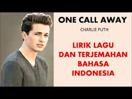 Check spelling or type a new query. One Call Away Charlie Puth Lirik Lagu Dan Terjemahan Bahasa Indonesia Youtube