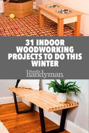 31 Indoor Woodworking Projects To Do This Winter Woodworking Projects Easy Woodworking Projects Popular Woodworking