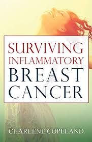 You will learn about the different types of treatments doctors use for people with inflammatory breast cancer. Amazon Com Surviving Inflammatory Breast Cancer Ebook Copeland Charlene Kindle Store