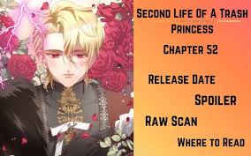 Second Life Of A Trash Princess Chapter 52 Release Date, Spoiler, Where to  Read & Raw Scan » Amazfeed