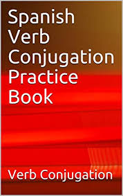 Spanish Verb Conjugation Practice Book Ebook Verb