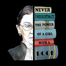 I'm not locked up in here with. Ruth Rbg Supports Never Understimate Power Of Girl With Book In 2021 Woman Quotes Ruth Bader Ginsburg Quotes Rbg