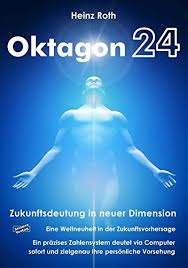 Oktagon 24 takes place saturday, may 29, 2021 with 9 fights at zoner bobyhall, sportovní, in brno, czech republic. Oktagon24 Zukunftsdeutung In Neuer Dimension Eine Weltneuheit In Der Zukunftsvorhersage Ein Prazises Zahlensystem Deutet Via Computer Sofort Und Zielgenau Ihre Personliche Vorsehung Amazon De Roth Heinz Bucher
