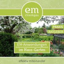 Em Anwendungen Garten Effektive Mikroorganismen Biologisch Gartnern Ohne Chemie Ist Moglich Praxis Ratgeber Anwendung Von Garten Mikroorganismen Pflanzen