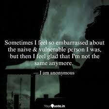 Sometimes I Feel So Embar Quotes Writings By I Am Anonymous Yourquote