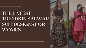 Latest Salwar Suit Designs: Latest Trends & Styles