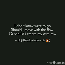 I Don T Know Were To Go S Quotes Writings By Gunjan Chimnani Yourquote